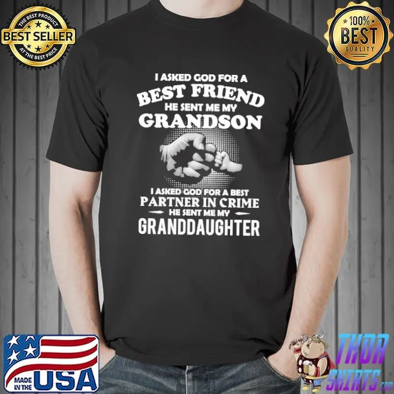 Awesome I Asked God For A Best Friend He Sent Me My Grandson Partner In Crime Granddaughter Shirt Unisex