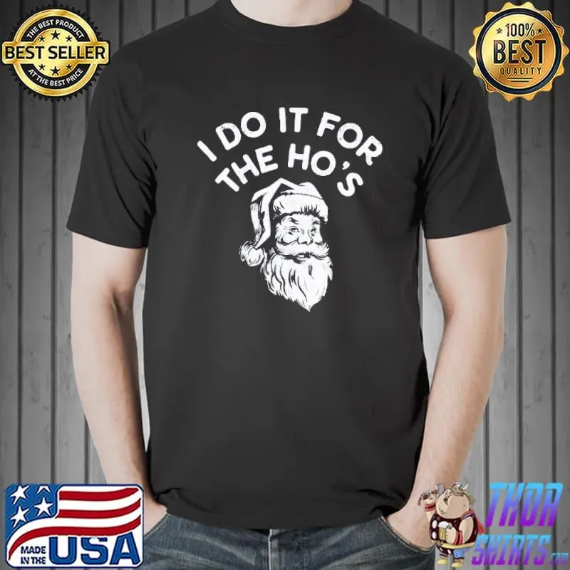 Awesome I Do it For The Ho's Santa Christmas Shirt