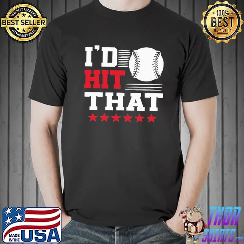 Awesome I'd hit that great baseball batter pitcher Unisex