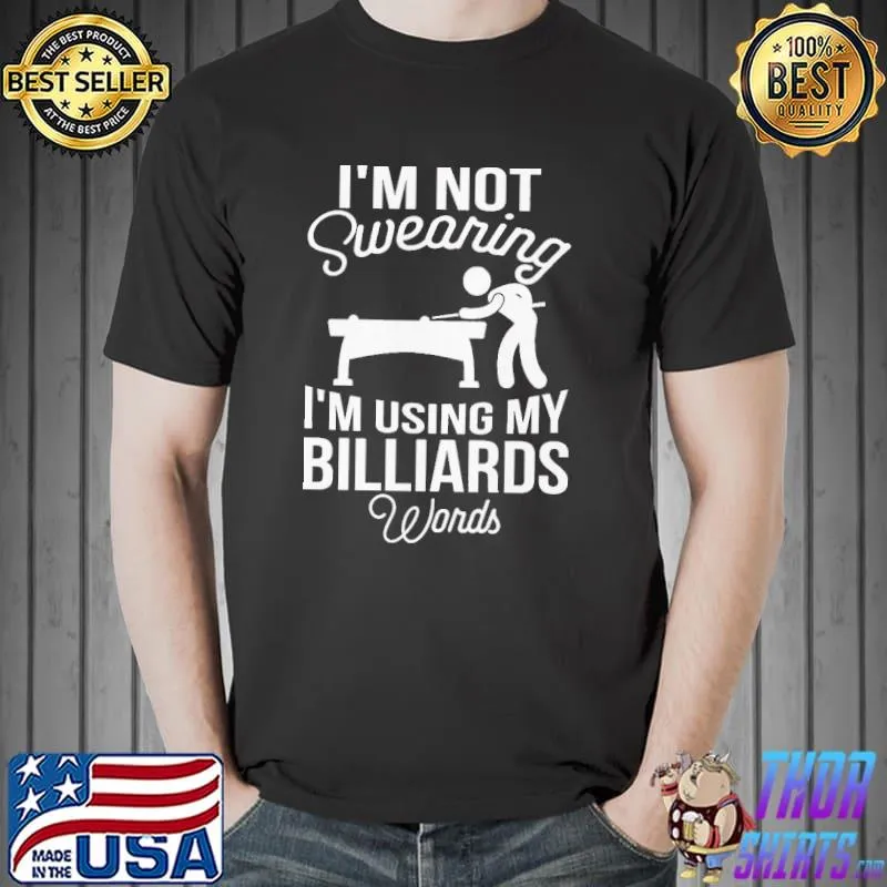 Awesome I’m Not Swearing I’m Using My Billiards Shirt