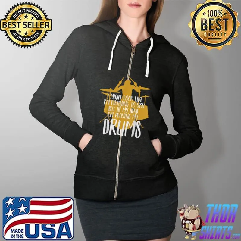 Awesome In my head I'm playing my Drums T-Shirt Full Zip Hooded