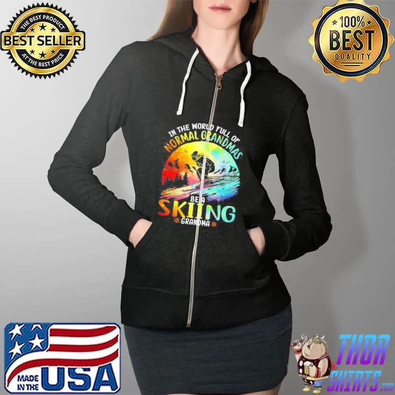 Awesome In the world full of normal grandmas be a skiing grandma Full Zip Hooded