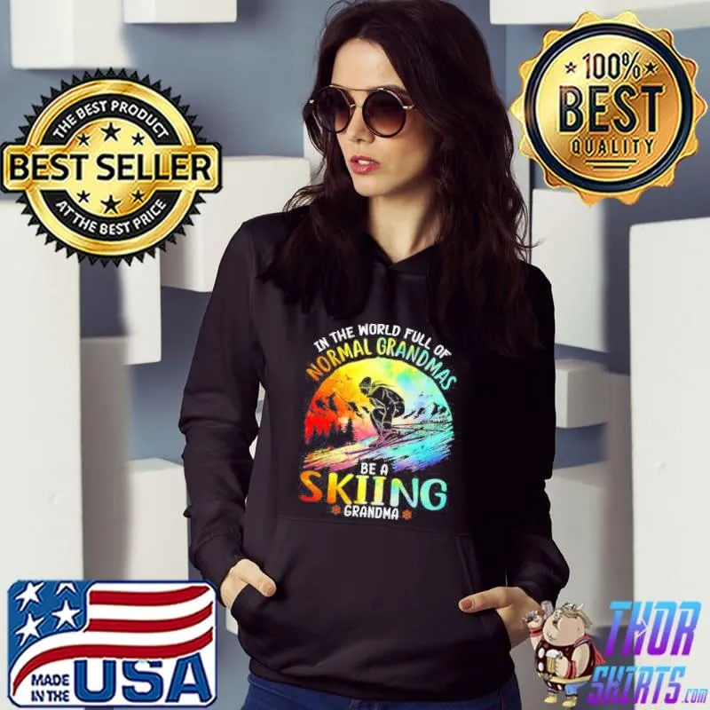 Awesome In the world full of normal grandmas be a skiing grandma Hoodie