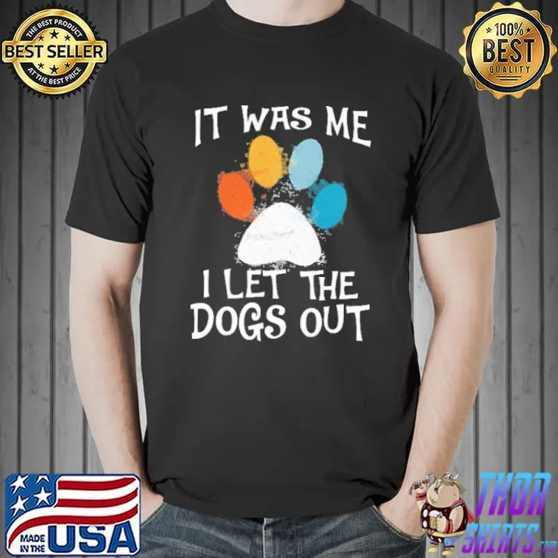 Awesome It Was Me I Let The Dogs Out Watercolor shirt