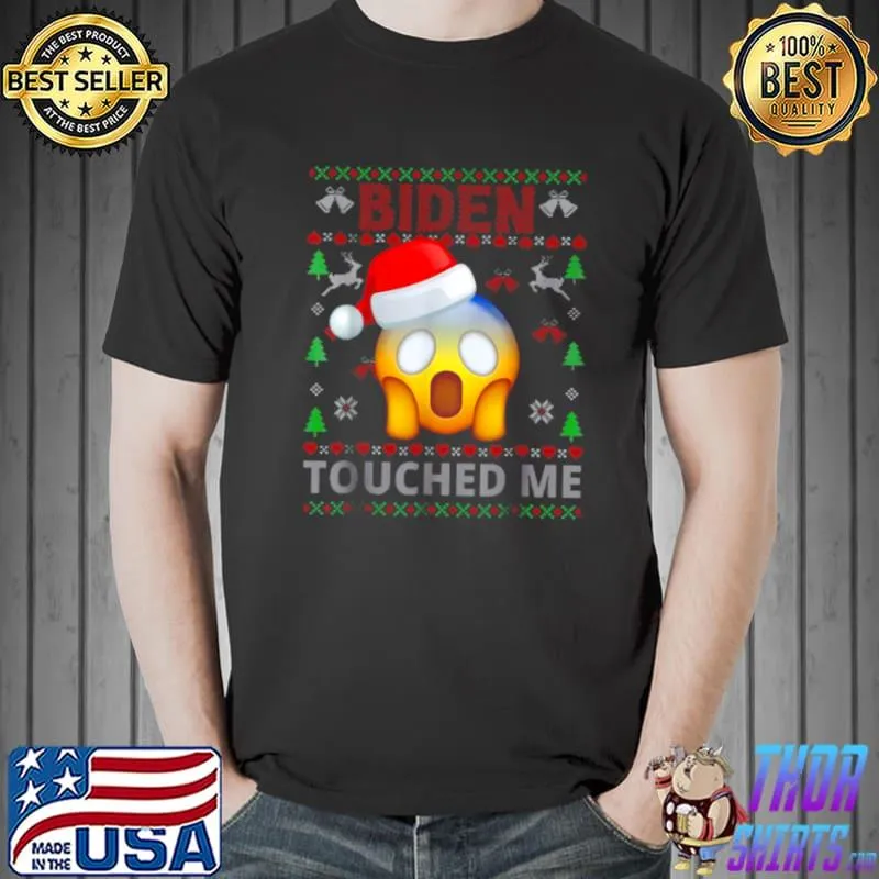 Awesome Joe biden touched me biden 2022 Christmas shirt