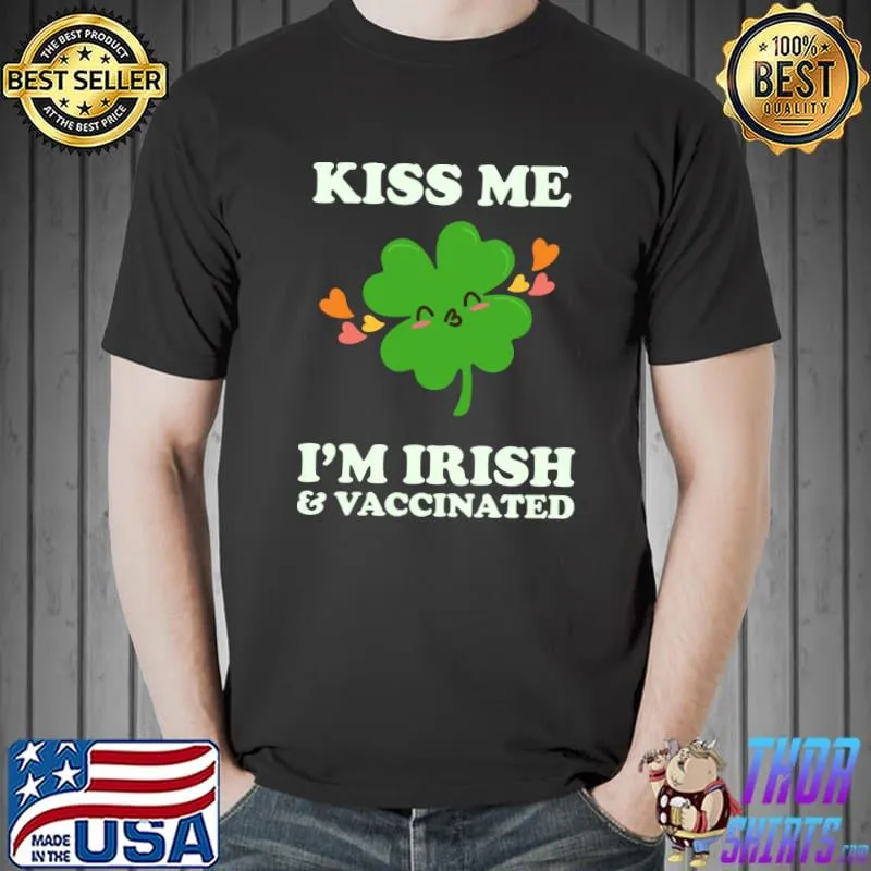 Awesome Kiss Me I'm Irish Vaccinated Vaccination Vaccine Shot Jab T-shirt