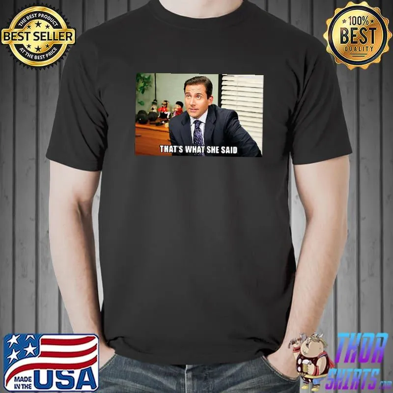Awesome Michael Scott That's What She Said Shirt