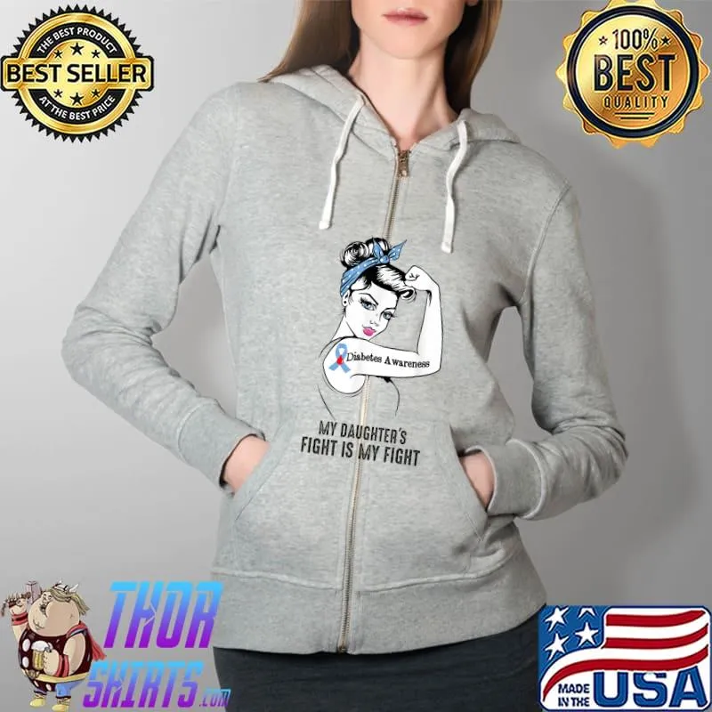 Awesome My Daughter's Fight Is My Fight Diabetes Awareness T-Shirt Full Zip Hooded