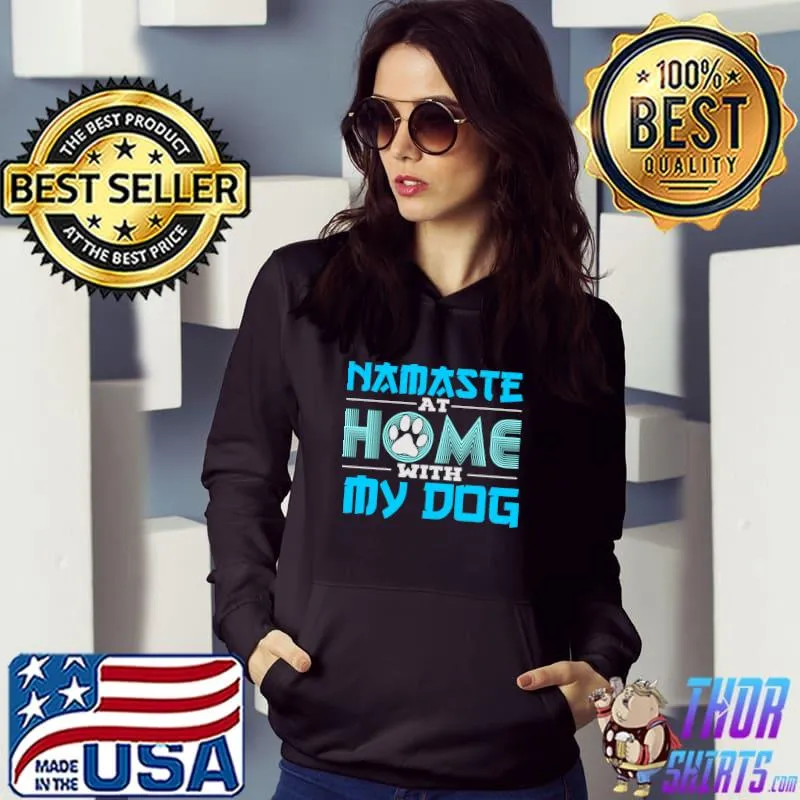 Awesome Namaste at Home with My Dog T- Hoodie