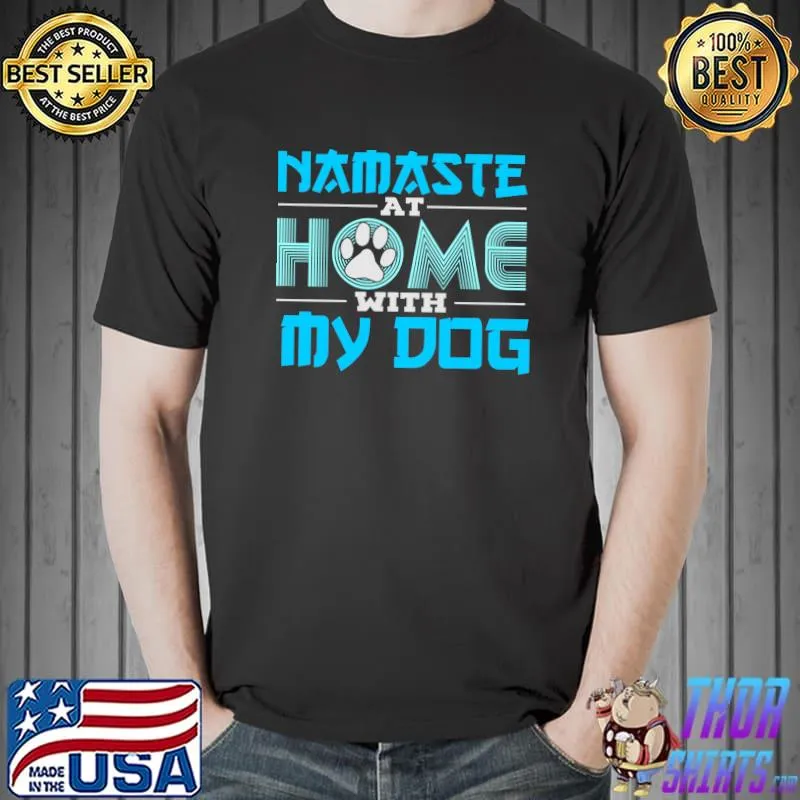 Awesome Namaste at Home with My Dog T-shirt