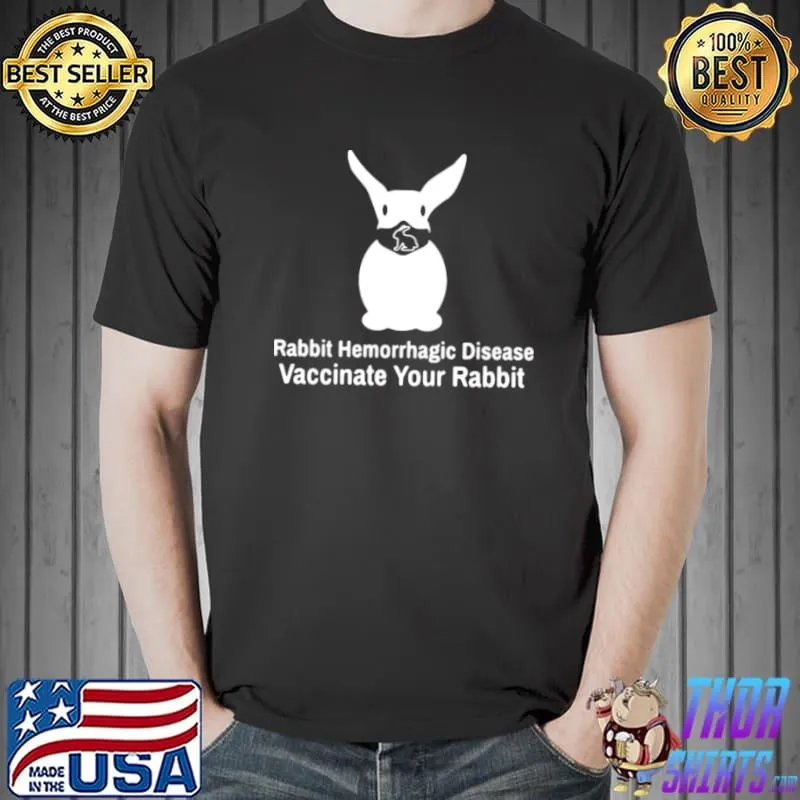 Awesome Rabbit Hemorrhagic Disease Vaccinate Your Rabbit Shirt
