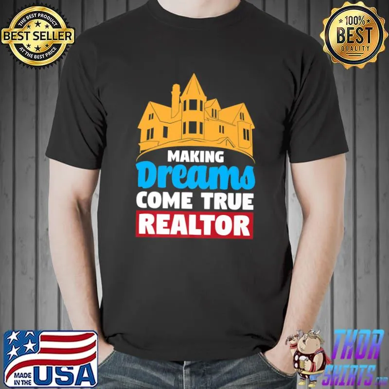 Awesome Realtor Real Estate Agent Making Dreams Come True Premium T-Shirt Unisex