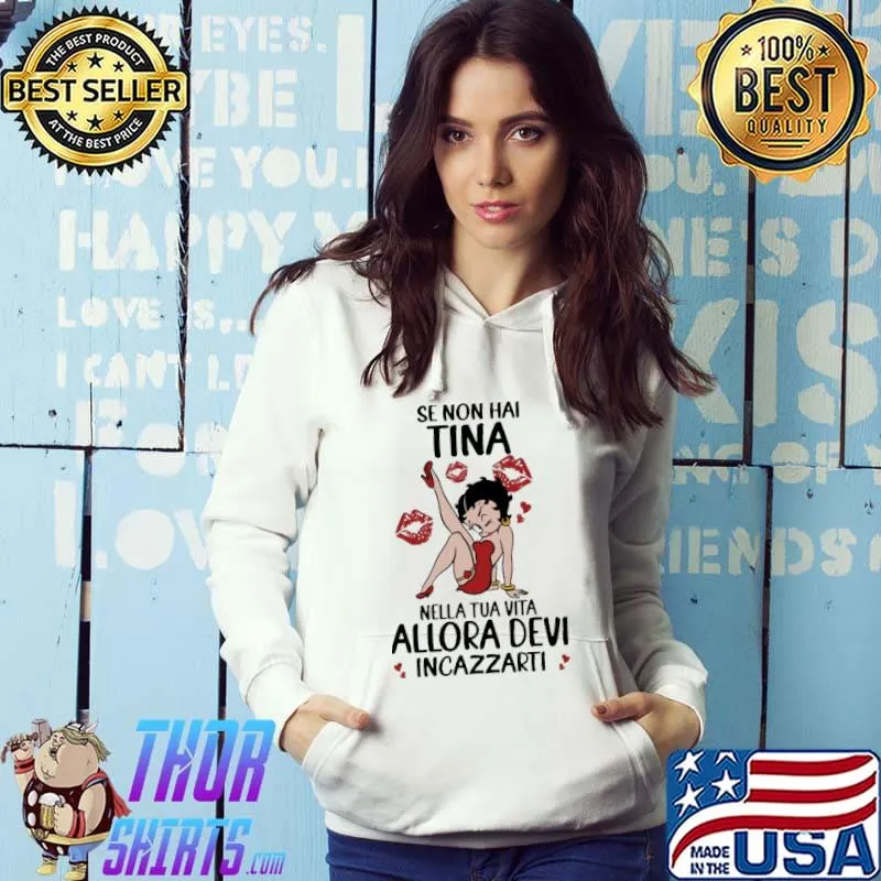 Awesome Se Non Hai Tina Nella Tua Vita Allora Devi Incazzarti Shirt