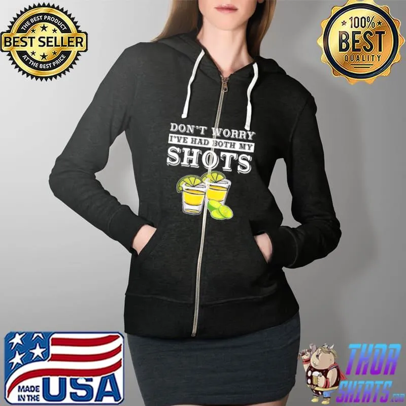 Awesome Tequila Don’t worry i’ve had both my shots Full Zip Hooded