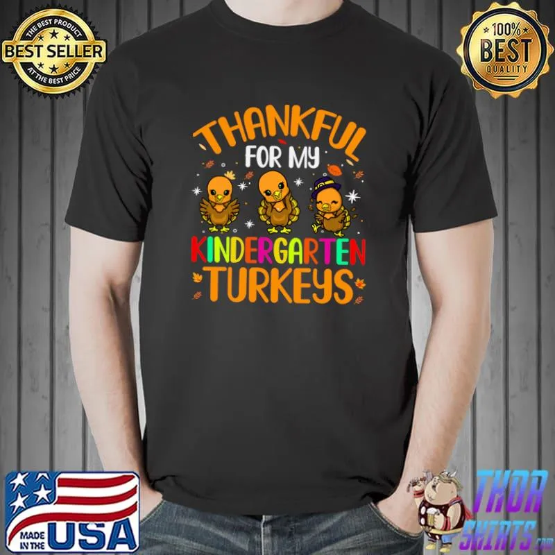Awesome Thankful For My Kindergarten Turkeys Thanksgiving Teacher T-Shirt Unisex