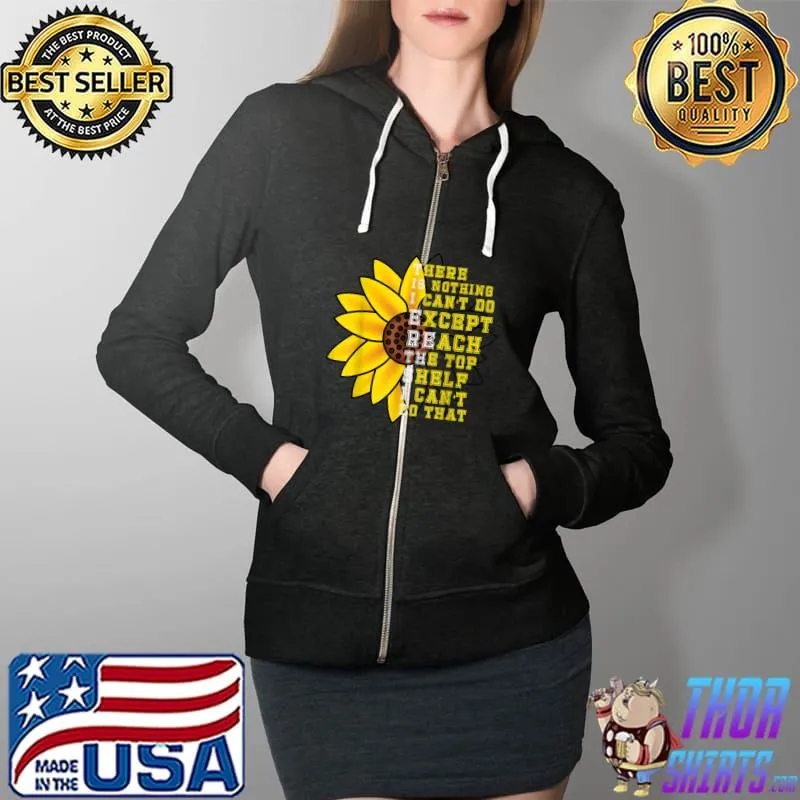 Awesome There Is Nothing I Can't Do Except Reach The Top Shelf T-Shirt Full Zip Hooded