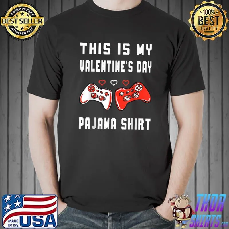 Awesome This Is My Valentine's Day Pajama Shirt Video Game Lover T-Shirt