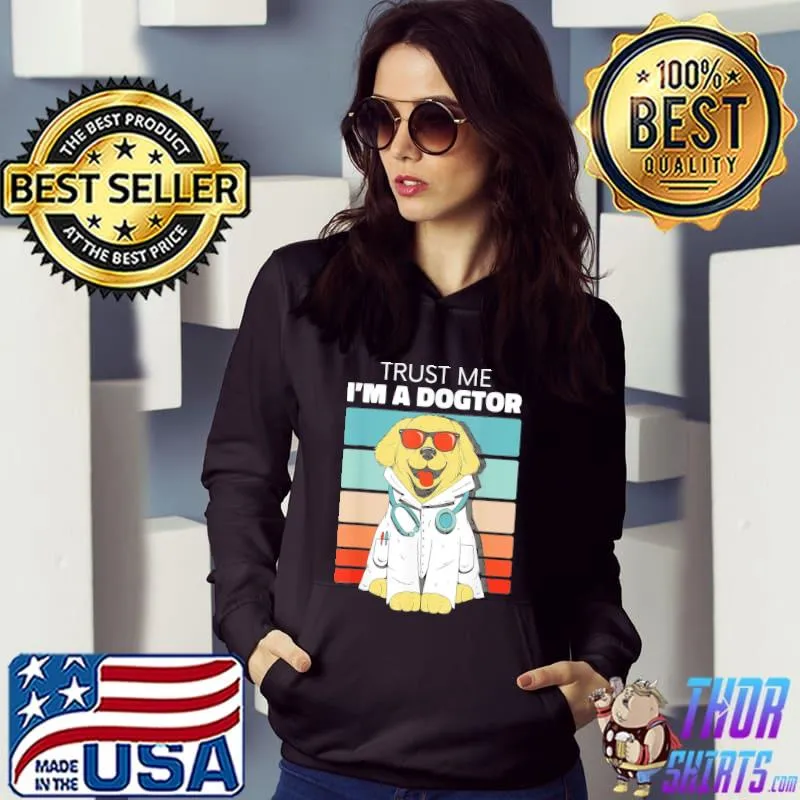 Awesome Trust me I'm a dogtor doctor veterinary medicine vet shirt