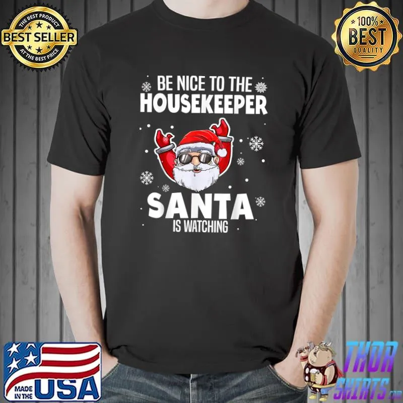 Be Nice To The Housekeeper Santa Is Watching Christmas T-Shirt Unisex