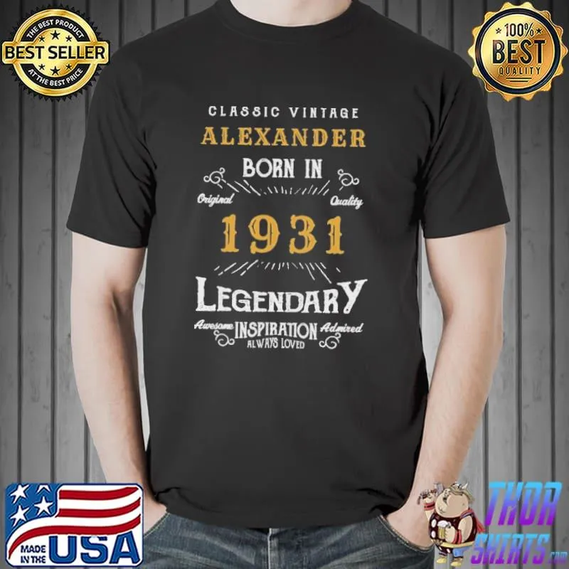Best 90th Birthday Alexander Born 1931 Legendary Inspiration Shirt Unisex