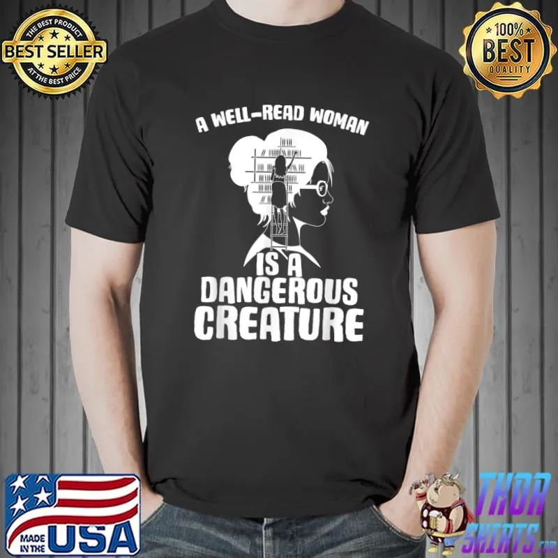 Best A Well Read Woman Is A Dangerous Creature Reading Lover T-Shirt Unisex