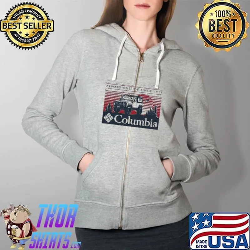 Best Always Outside Since 1938 Columbia Shirt Full Zip Hooded