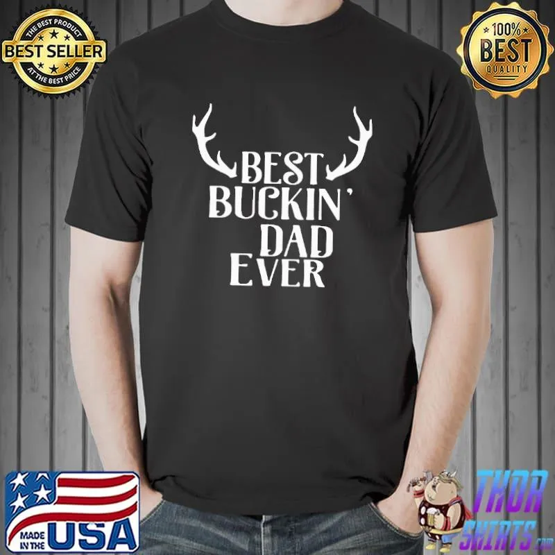 Best Attractive Reindeer Best Buckin Dad Ever Shirt