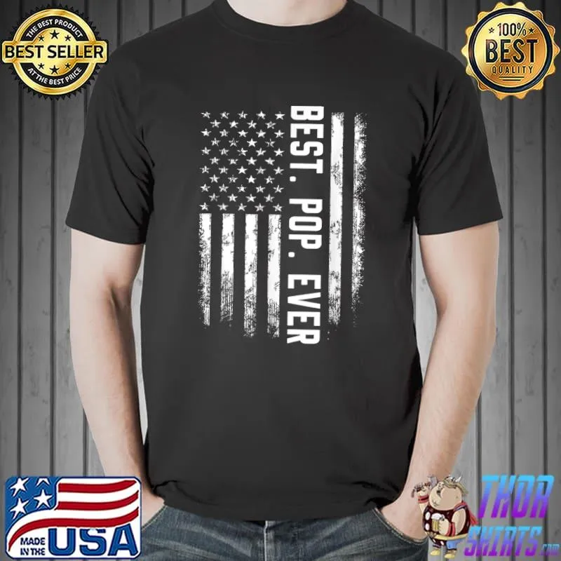 Best Best Pop Ever America Flag Gift For Men Father's Day T-Shirt Unisex