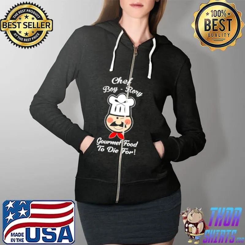Best Chef Boy Rory Gourmet food to die for Full Zip Hooded
