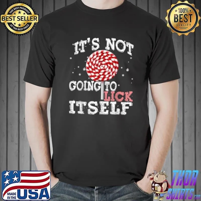 Best Cute It's Not Going To Lick Itself Candy Cane Christmas Xmas T-Shirt Unisex