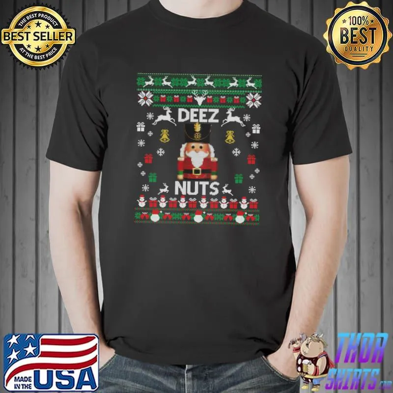 Best Deez Nuts Nutcracker Funny Ugly Christmas Sweater Meme Gifts T-shirt