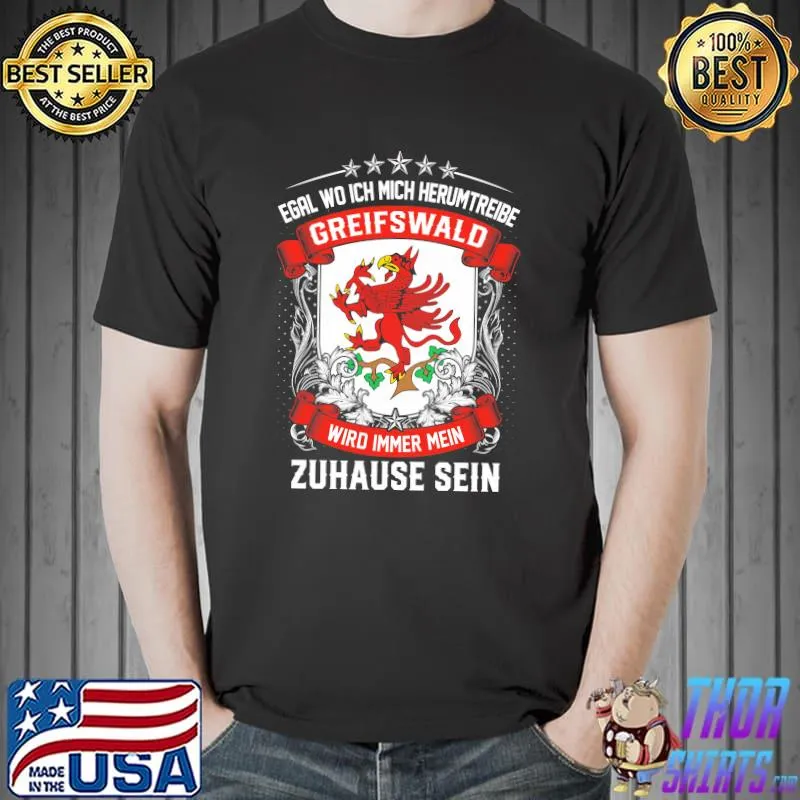 Best Egal wo ich mich herumtreibe Greifswald wird immer mein zuhause sein shirt