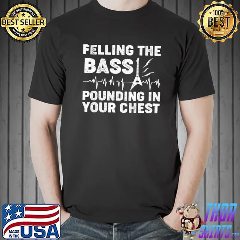 Best Felling the bass pounding in your chest guitar shirt