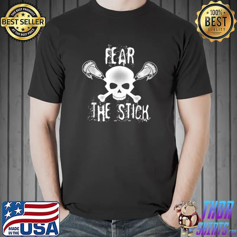 Best Funny Lacrosse Apparel - Fear the Stick - Skull & Crossbones T-Shirt