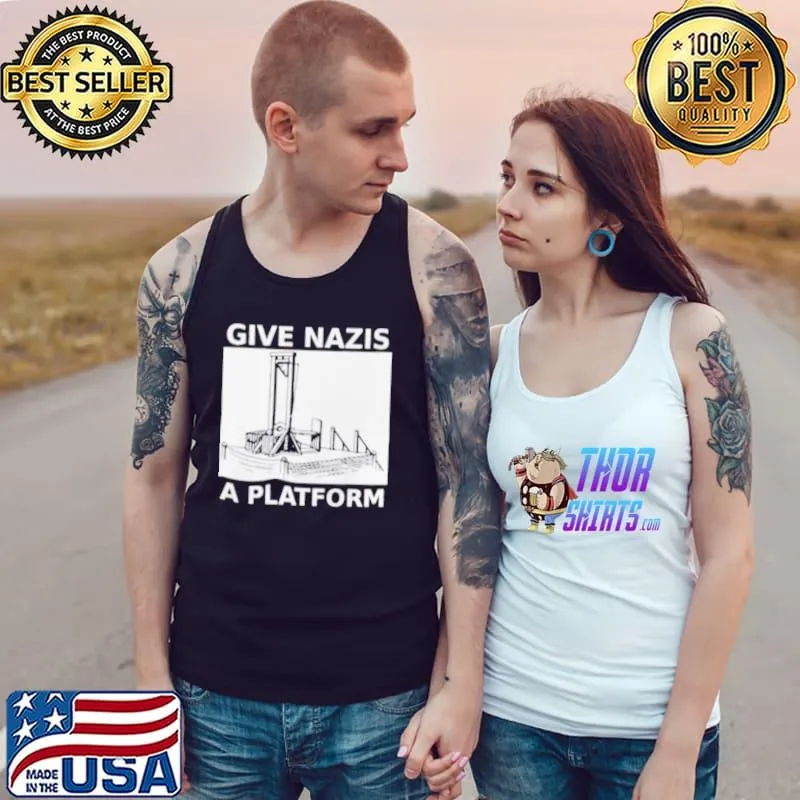 Best Give Nazis A Platform Anti Fascist Shirt Tank Top