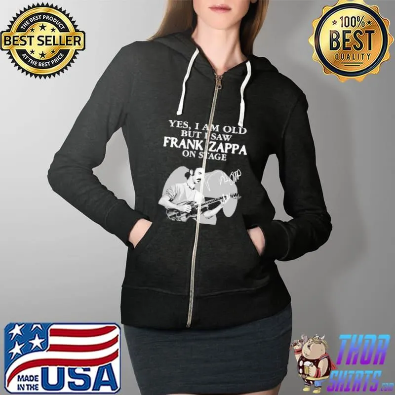 Best Great Yes I Am Old But I Saw Frank Zappa On Stage Signature Shirt Full Zip Hooded