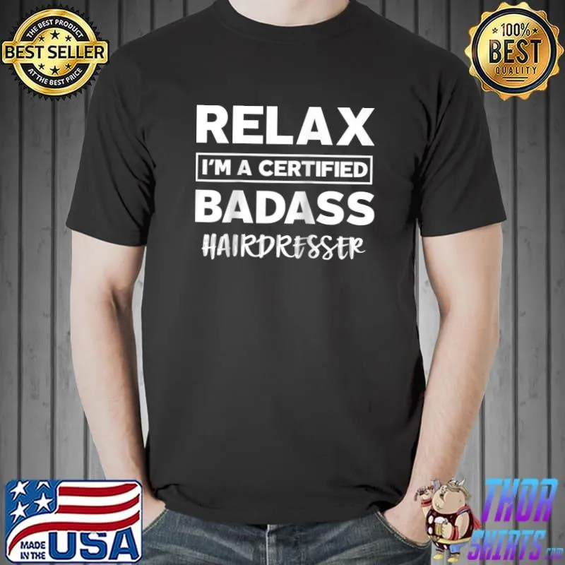 Best Hairdresser Certified Badass Job work anniversary Going away T-Shirt Unisex