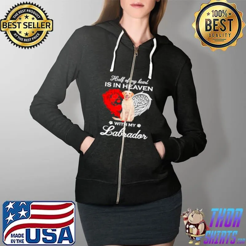 Best Half Of My Heart Is In Heaven With My Yellow Labrador Angel Shirt Full Zip Hooded