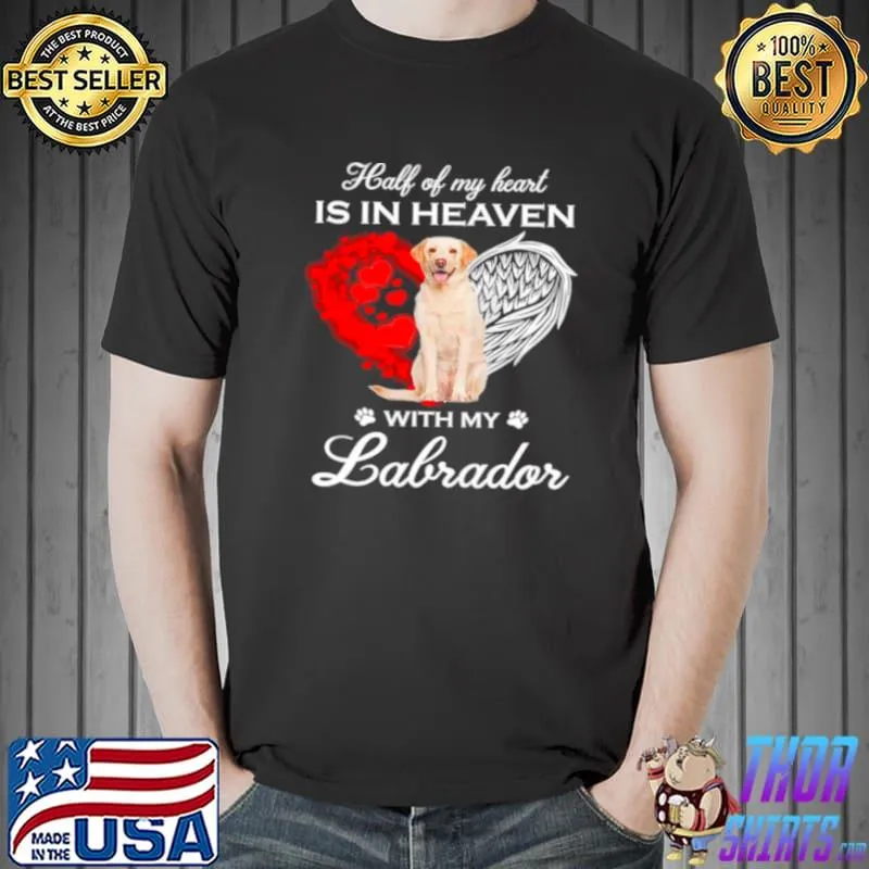 Best Half Of My Heart Is In Heaven With My Yellow Labrador Angel Shirt Unisex