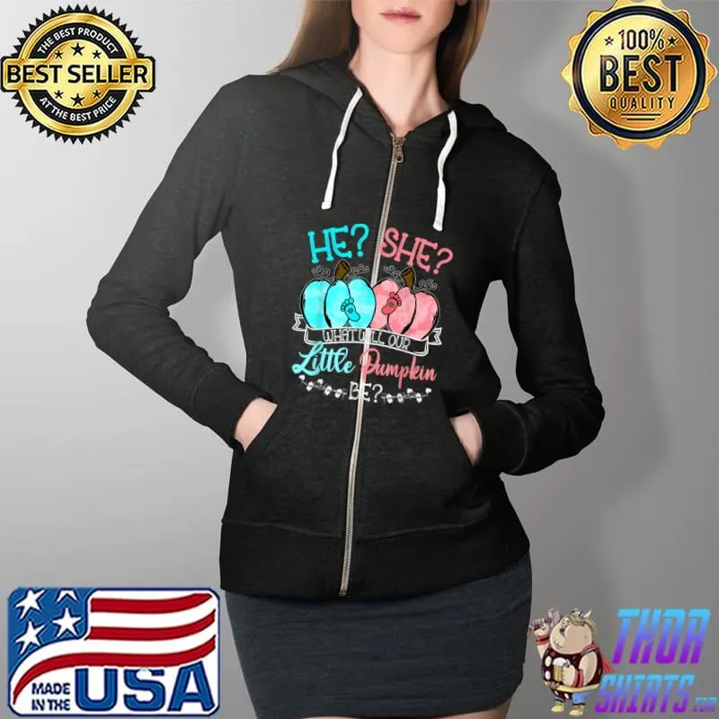 Best He She What Will Our Little Pumpkin Be Gender Reveal Pumpkin T-Shirt Full Zip Hooded
