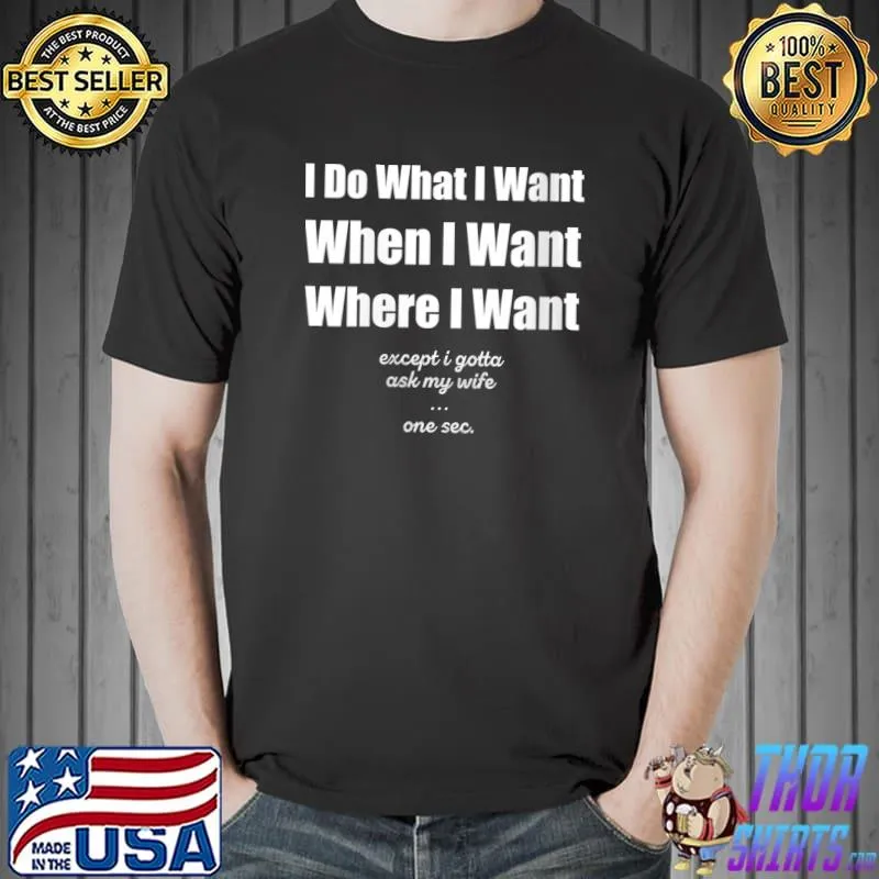 Best I Do What I Want When I Want Where I Want For Husband Moglie T-shirt