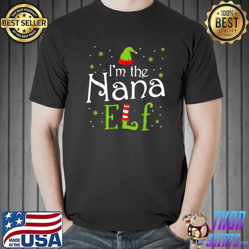Best I'm The Nana Elf Shirt Xmas Matching Christmas For Family T-Shirt Unisex