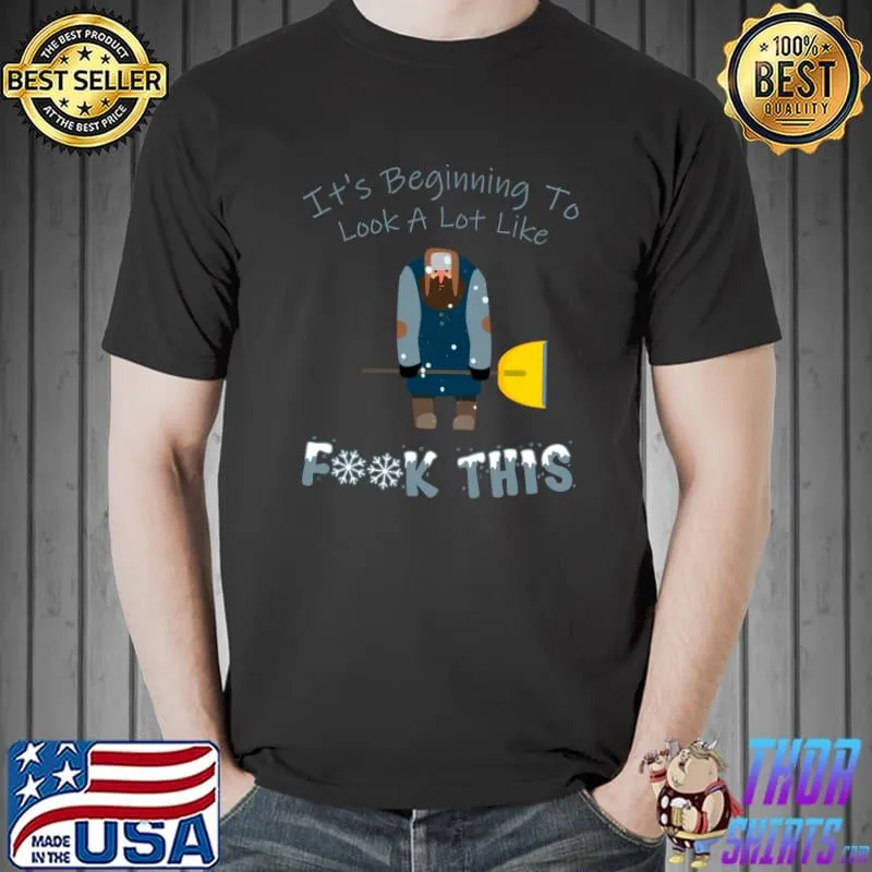 Best It's Beginning To Look A Lot Like Fck This - Winter Humor T- Unisex