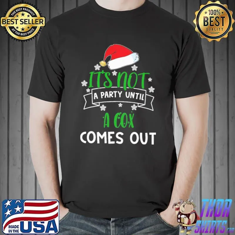 Best It's Not A Party Until A CoxComes Out Christmas Shirt