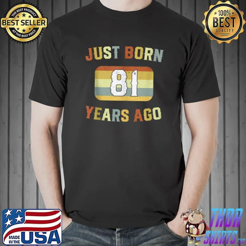 Best Just Born 81 Years Ago 1941 81st Birthday T-shirt