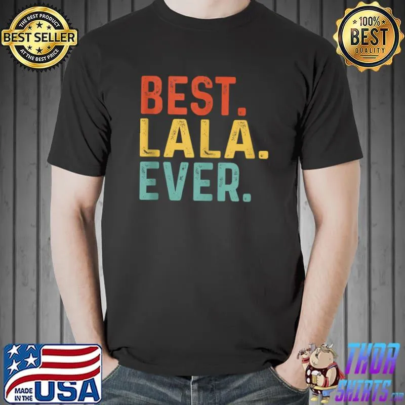 Best Lala Ever Retro Vintage Unique Gifts for Lala T-Shirt