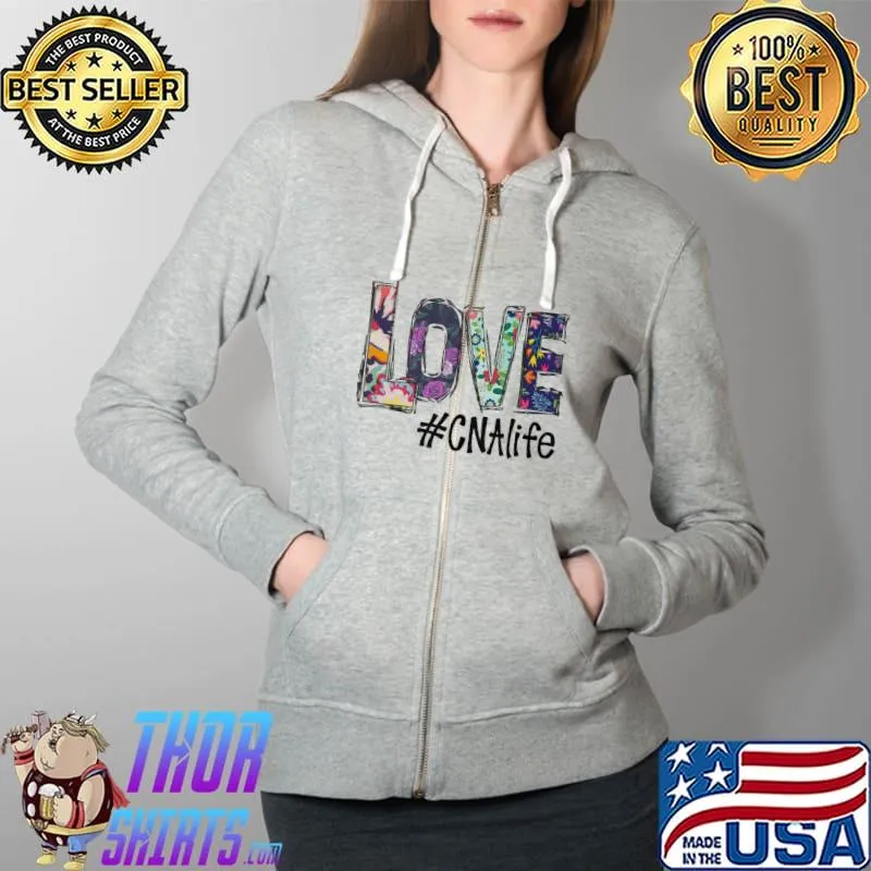 Best Love Flower CNA Life Shirt Full Zip Hooded
