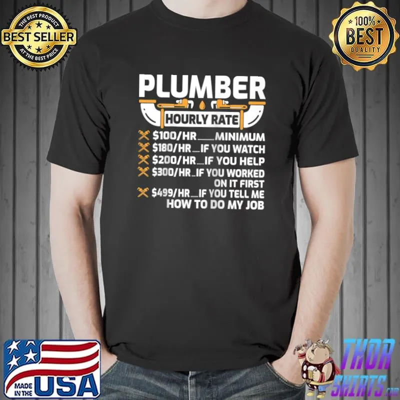 Best Plumber Hourly Rate Funny Plumber T-shirt