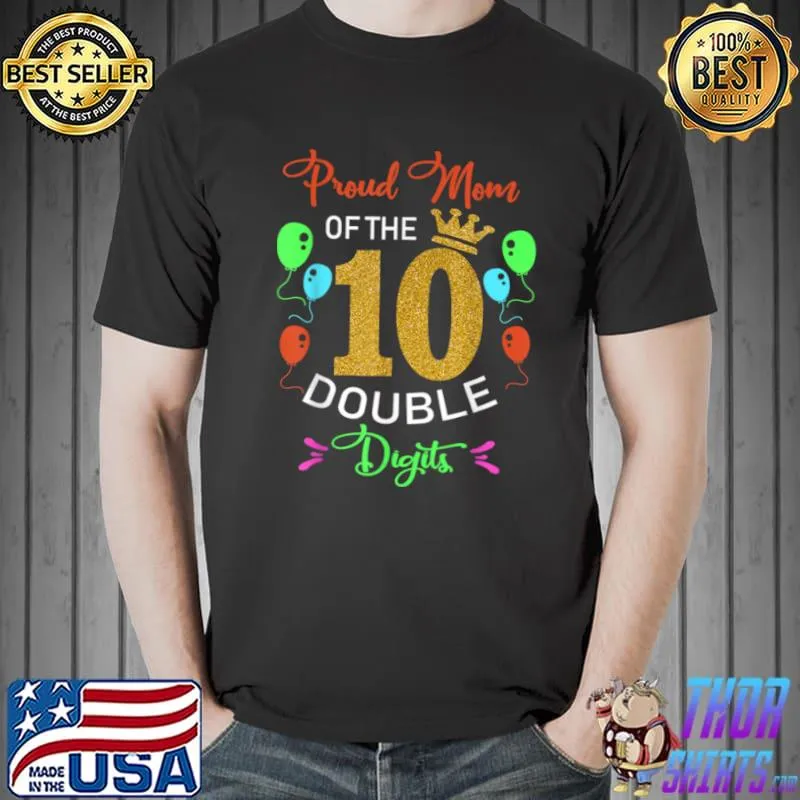 Best Proud Mom of the Double Digits 10th Birthday 10 Yrs Kids T Shirt