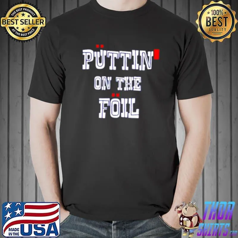 Best Puttin On The Foil Unisex